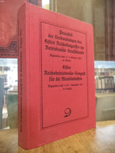 Protokoll der Verhandlungen des Ersten Reichskongresses der Betriebsräte Deutsch Protokoll der Verhandlungen des Ersten Reichskongresses der Betriebsräte Deutsch