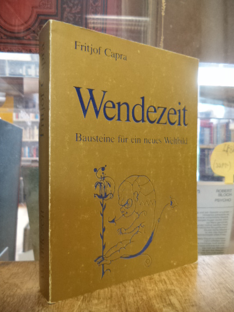 Capra, Wendezeit – Bausteine für ein neues Weltbild, Capra, Wendezeit – Bausteine für ein neues Weltbild,