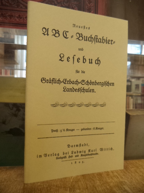 Neuestes ABC-Buchstabier- und Lesebuch für die Gräflich-Erbach-Schönbergischen L