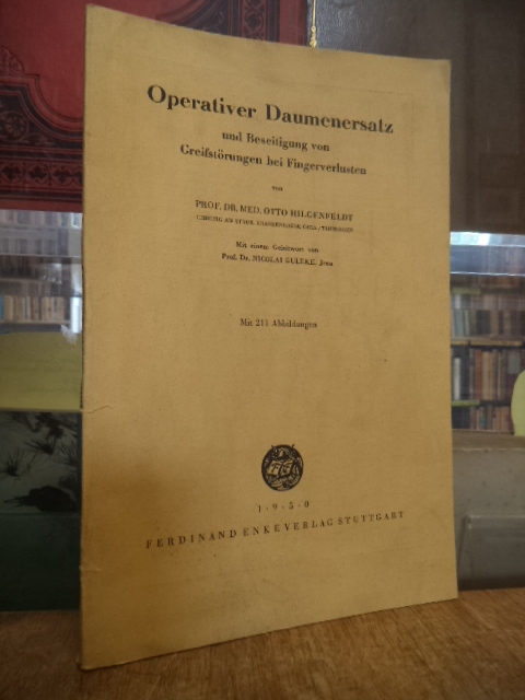 Hilgenfeldt, Operativer Daumenersatz und Beseitigung von Greifstörungen bei Fing Hilgenfeldt, Operativer Daumenersatz und Beseitigung von Greifstörungen bei Fing