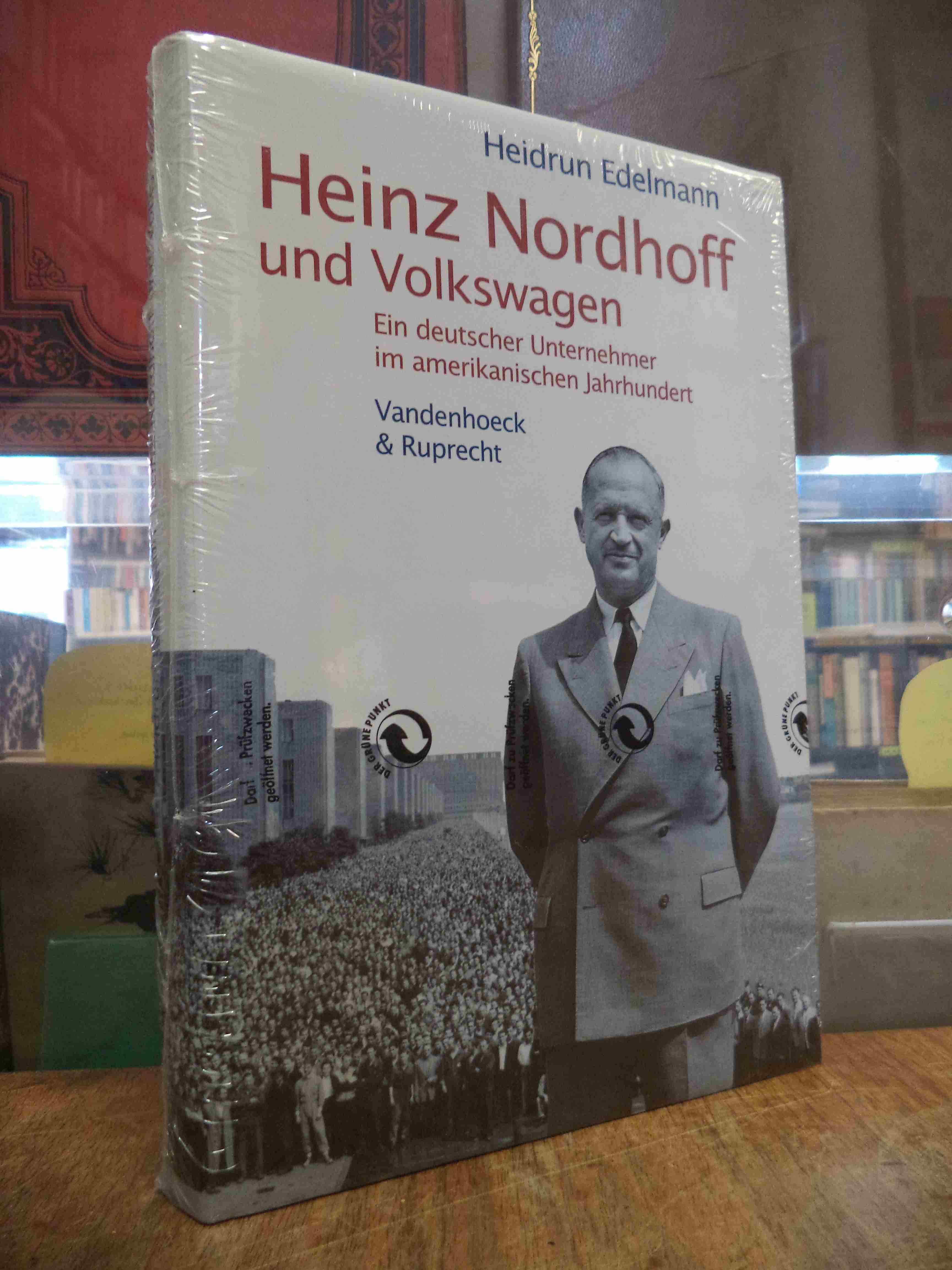 Edelmann, Heinz Nordhoff und Volkswagen – Ein deutscher Unternehmer im amerikani Edelmann, Heinz Nordhoff und Volkswagen – Ein deutscher Unternehmer im amerikani