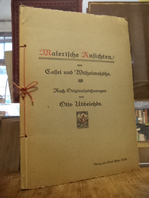 Ubbelohde, Malerische Ansichten aus Cassel und Wilhelmshöhe,