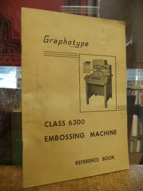 Addressograph-Multigraph Ltd. (Hrsg.), Class 6300 „Graphotype“ Embossing Machine