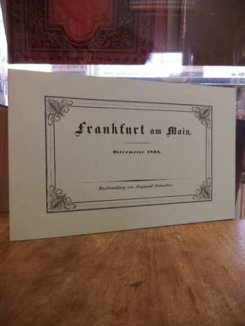 Buchhandlung von Siegmund Schmerber (Hrsg.), Frankfurt am Main – Ostermesse 1836 Buchhandlung von Siegmund Schmerber (Hrsg.), Frankfurt am Main – Ostermesse 1836