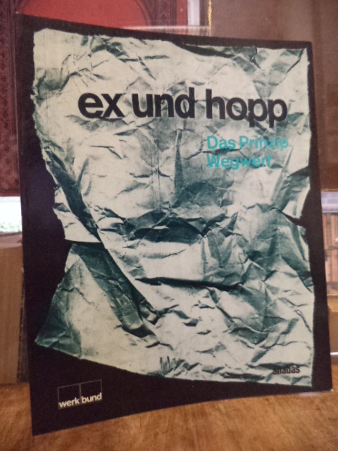 Ex und hopp – das Prinzip Wegwerf ; eine Bilanz mit Verlusten Ex und hopp – das Prinzip Wegwerf ; eine Bilanz mit Verlusten