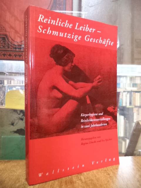 Löneke, Reinliche Leiber – Schmutzige Geschäfte : Körperhygiene und Reinlichkeit Löneke, Reinliche Leiber – Schmutzige Geschäfte : Körperhygiene und Reinlichkeit
