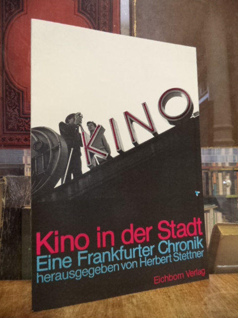 Stettner, Kino in der Stadt – Eine Frankfurter Chronik, mit einem Vorwort von Hi