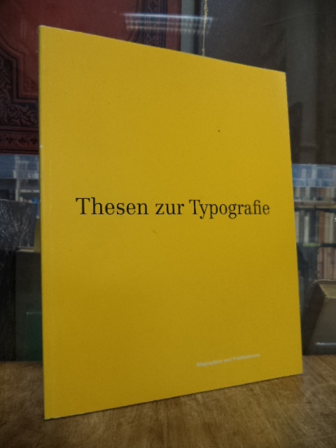Friedl, Thesen zur Typographie, [Band 3]: Biographien und Publikationen = Theses