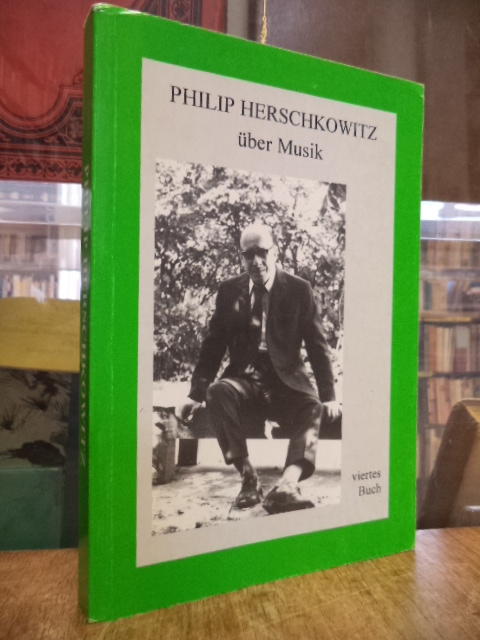 Herschkowitz, Philip Herschkowitz über Musik – Viertes (4.) Buch, Herschkowitz, Philip Herschkowitz über Musik – Viertes (4.) Buch,