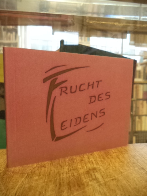 Frucht des Leidens,