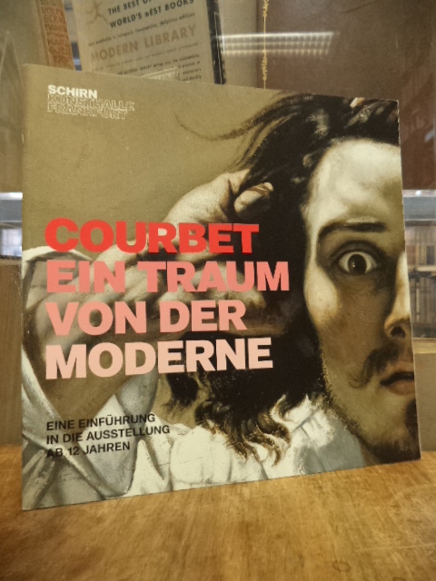 Courbet, Courbet : Ein Traum von der Moderne – Eine Einführung in die Ausstellun Courbet, Courbet : Ein Traum von der Moderne – Eine Einführung in die Ausstellun