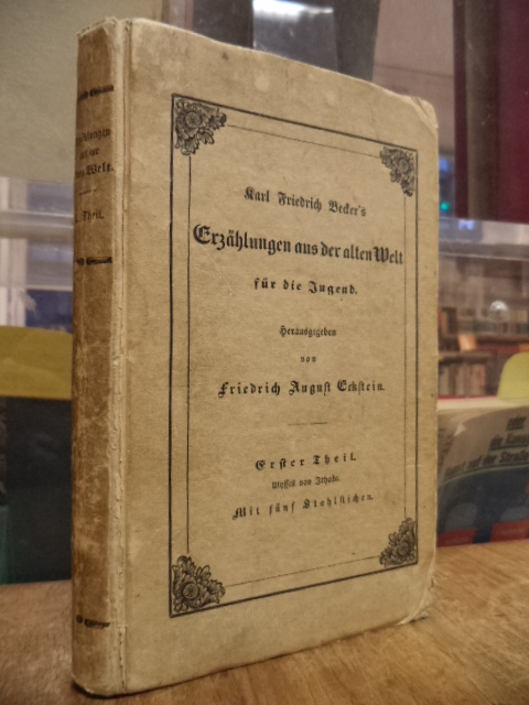 Eckstein, Karl Friedrich Becker’s Erzählungen aus der alten Welt für die Jugend, Eckstein, Karl Friedrich Becker’s Erzählungen aus der alten Welt für die Jugend,