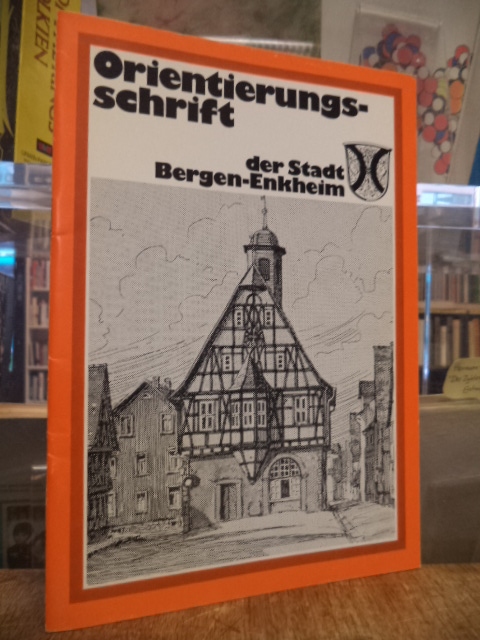 Bergen-Enkheim, Orientierungsschrift der Stadt Bergen-Enkheim, Bergen-Enkheim, Orientierungsschrift der Stadt Bergen-Enkheim,