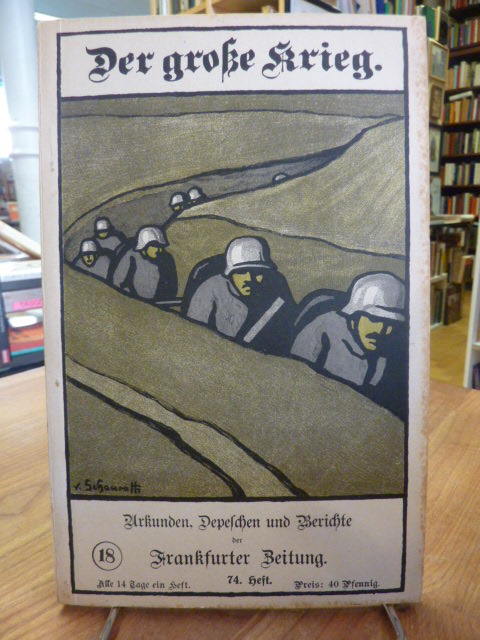 Frankfurter Zeitung (Hrsg.), Der Große Krieg – Urkunden, Depechen und Berichte d Frankfurter Zeitung (Hrsg.), Der Große Krieg – Urkunden, Depechen und Berichte d