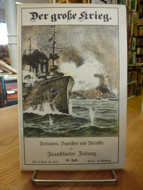 Frankfurter Zeitung (Hrsg.), Der Große Krieg – Urkunden, Depechen und Berichte d