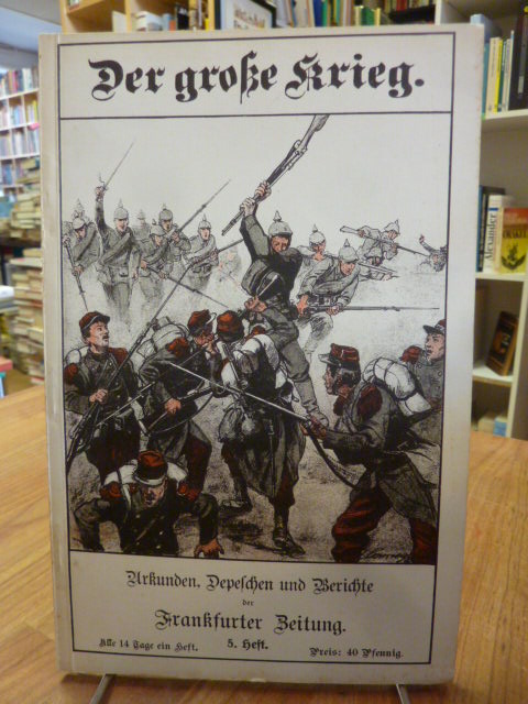Frankfurter Zeitung (Hrsg.), Der Große Krieg – Urkunden, Depechen und Berichte d