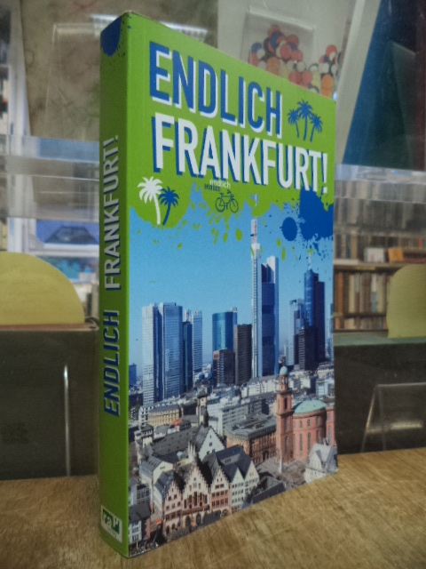 Endlich Frankfurt! – Dein Stadtführer, Endlich Frankfurt! – Dein Stadtführer,
