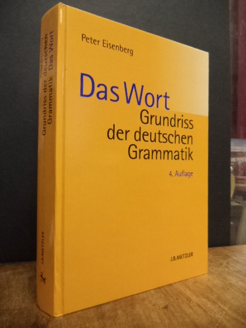 Eisenberg, Grundriss der deutschen Grammatik, Band 1: Das Wort, Eisenberg, Grundriss der deutschen Grammatik, Band 1: Das Wort,