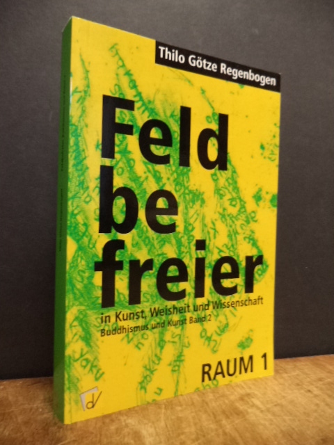 Götze Regenbogen, Buddhismus und Kunst, Zweiter (2.) Teil: Feldbefreier in Kunst Götze Regenbogen, Buddhismus und Kunst, Zweiter (2.) Teil: Feldbefreier in Kunst