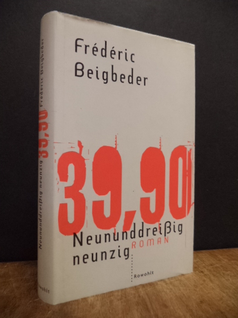 Beigbeder, Neununddreißig neunzig 39,90 – Roman,