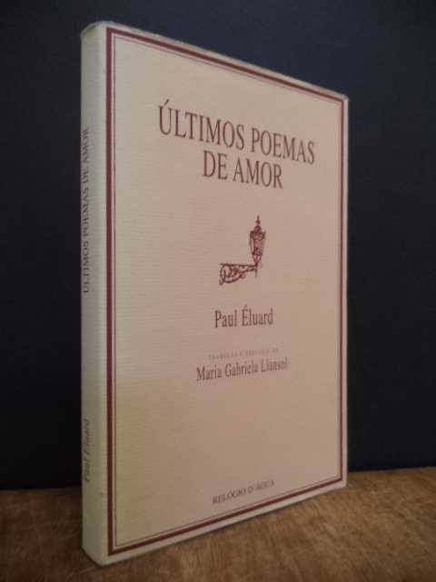 Eluard, Últimos poemas de amor, Eluard, Últimos poemas de amor,