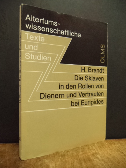 Brandt, Die Sklaven in den Rollen von Dienern und Vertrauten bei Euripides, Brandt, Die Sklaven in den Rollen von Dienern und Vertrauten bei Euripides,