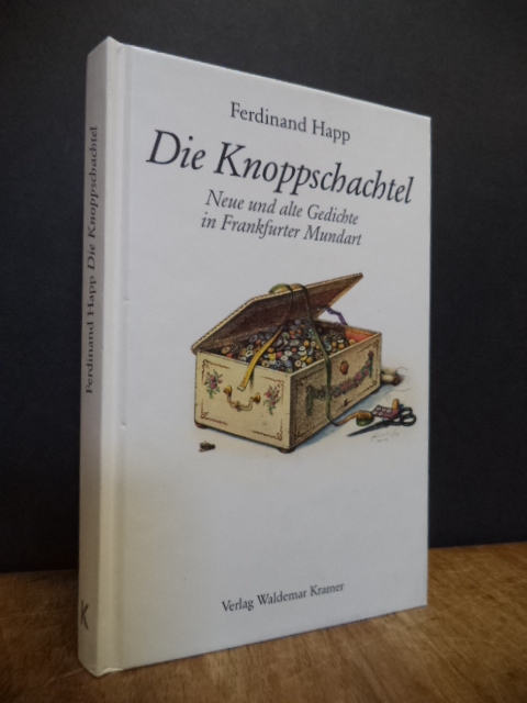 Happ, Die Knoppschachtel – Neue und alte Gedichte in Frankfurter Mundart,