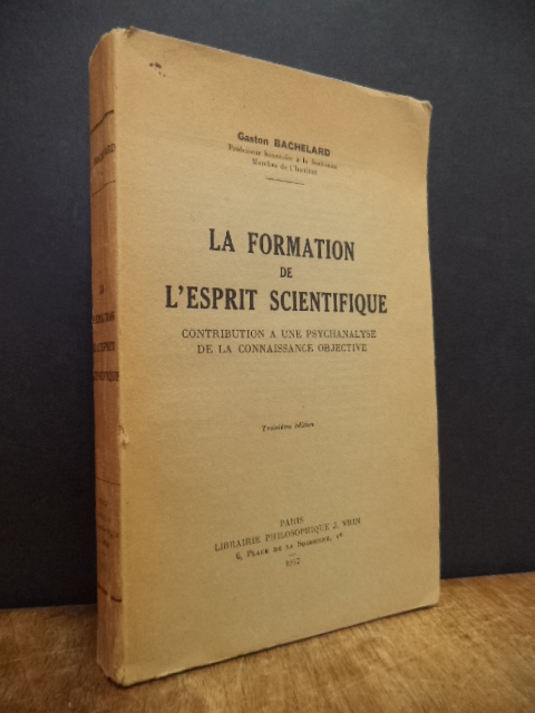 Bachelard, La formation de l’esprit scientifique- Contribution à une psychanalys