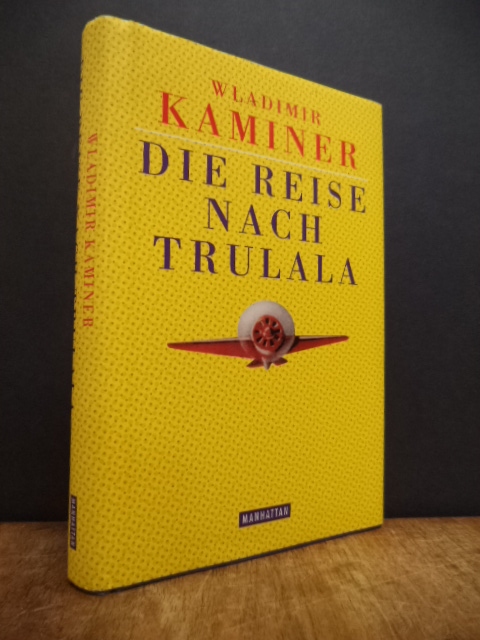 Kaminer, Die Reise nach Trulala, (signiert) Kaminer, Die Reise nach Trulala, (signiert)