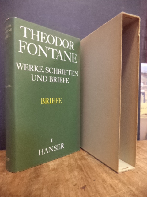 Fontane, Sämtliche Werke, Schriften und Briefe, Abteilung IV (4): Briefe, Erster Fontane, Sämtliche Werke, Schriften und Briefe, Abteilung IV (4): Briefe, Erster