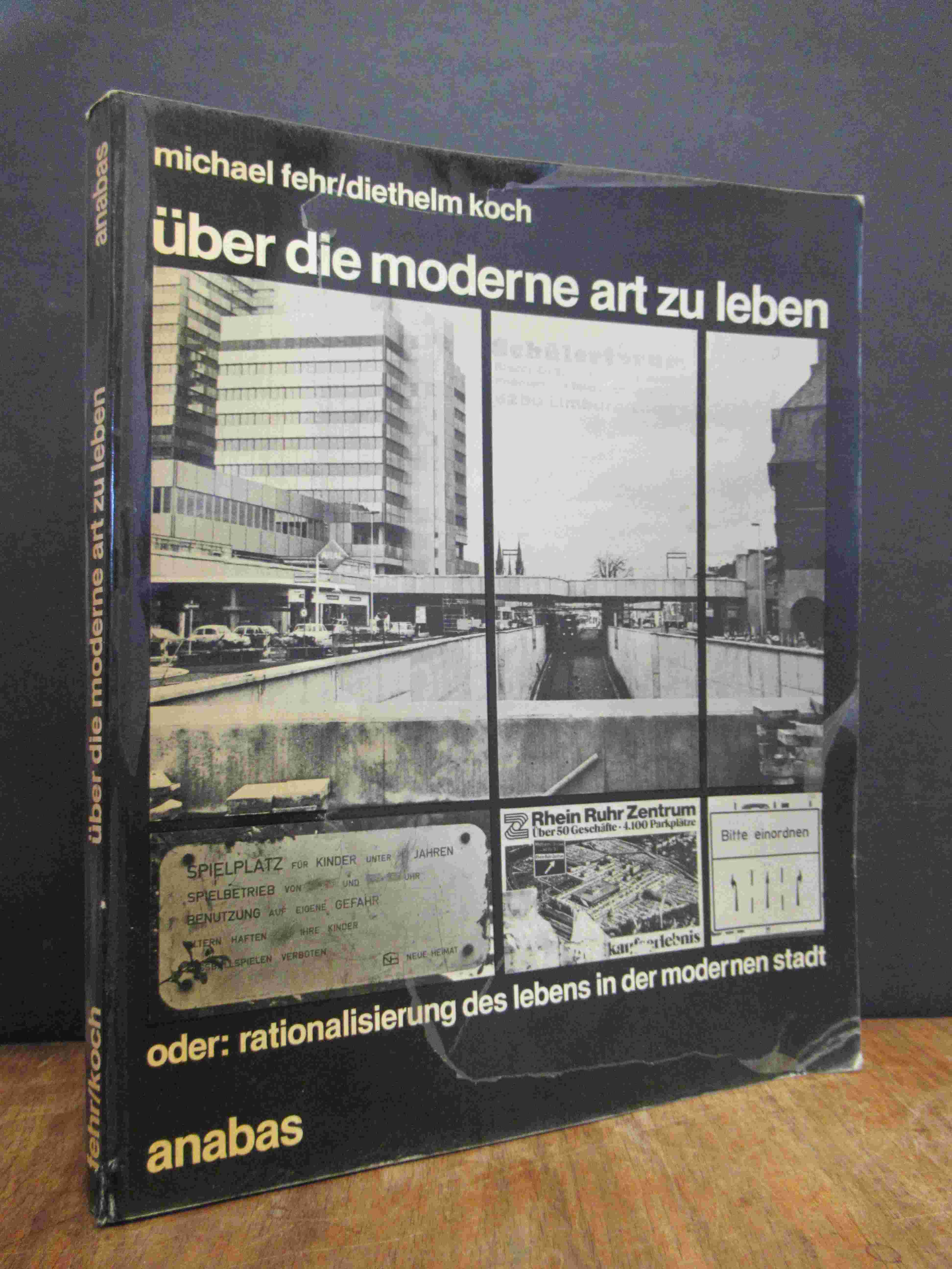 Fehr, über die moderne art zu leben – oder: rationalisierung des lebens in der m Fehr, über die moderne art zu leben – oder: rationalisierung des lebens in der m