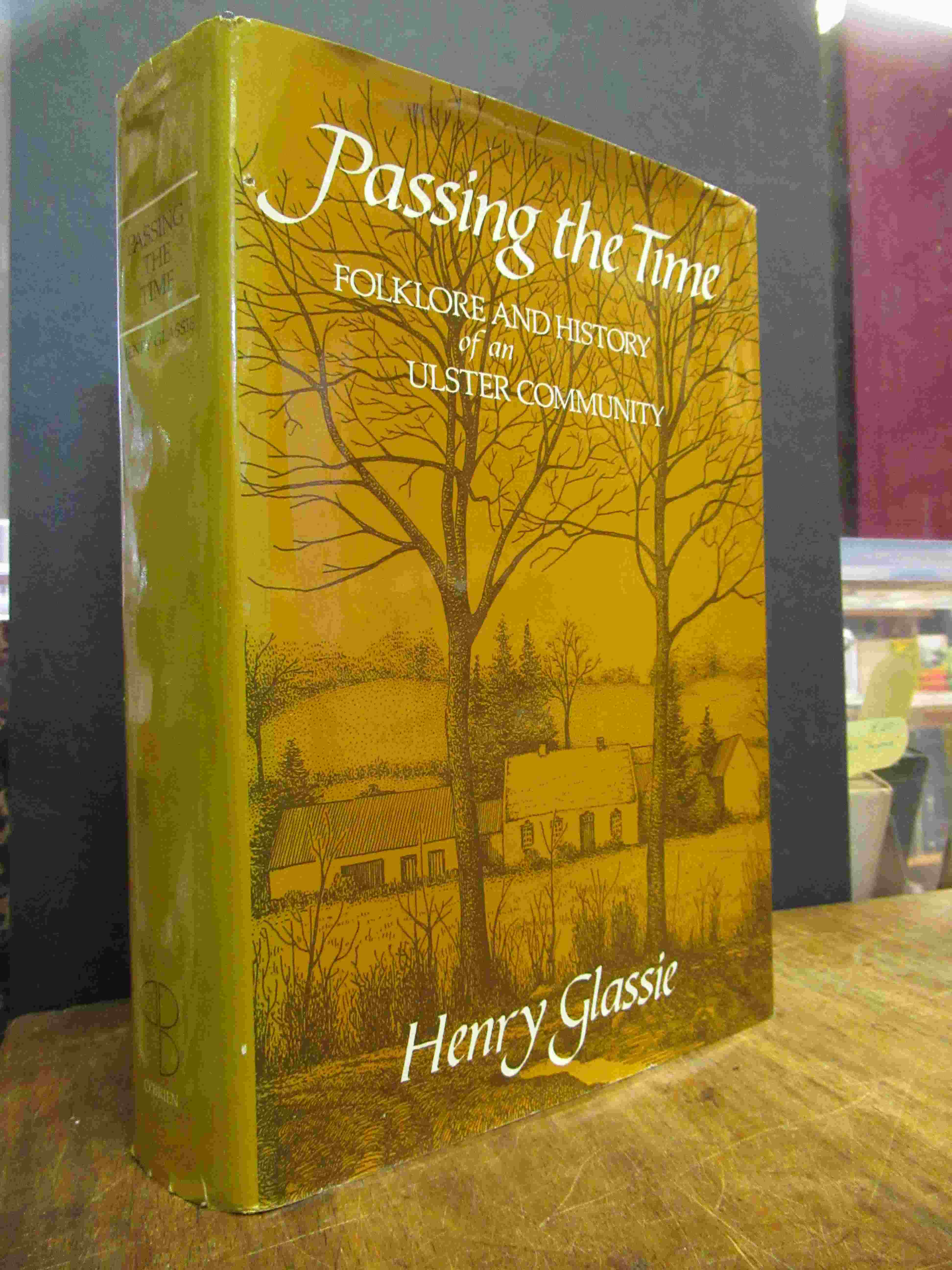 Glassie, Passing the Time – Folklore and History of an Ulster Community, Glassie, Passing the Time – Folklore and History of an Ulster Community,
