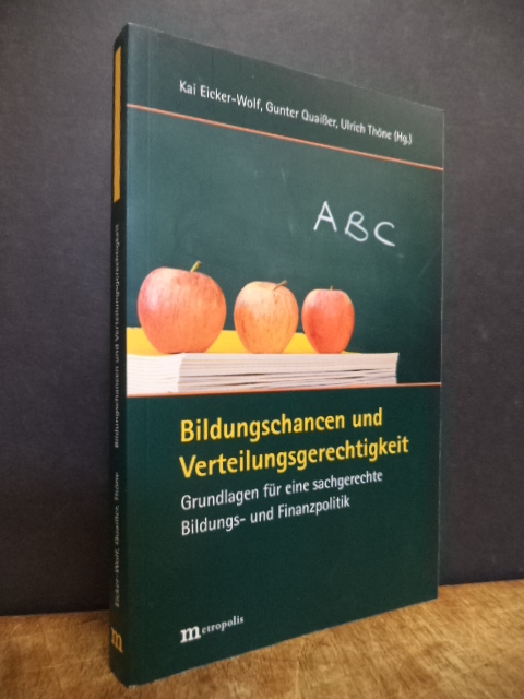 Bildungschancen und Verteilungsgerechtigkeit – Grundlagen für eine sachgerechte Bildungschancen und Verteilungsgerechtigkeit – Grundlagen für eine sachgerechte