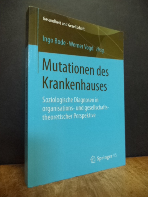 Mutationen des Krankenhauses – Soziologische Diagnosen in organisations- und ges Mutationen des Krankenhauses – Soziologische Diagnosen in organisations- und ges
