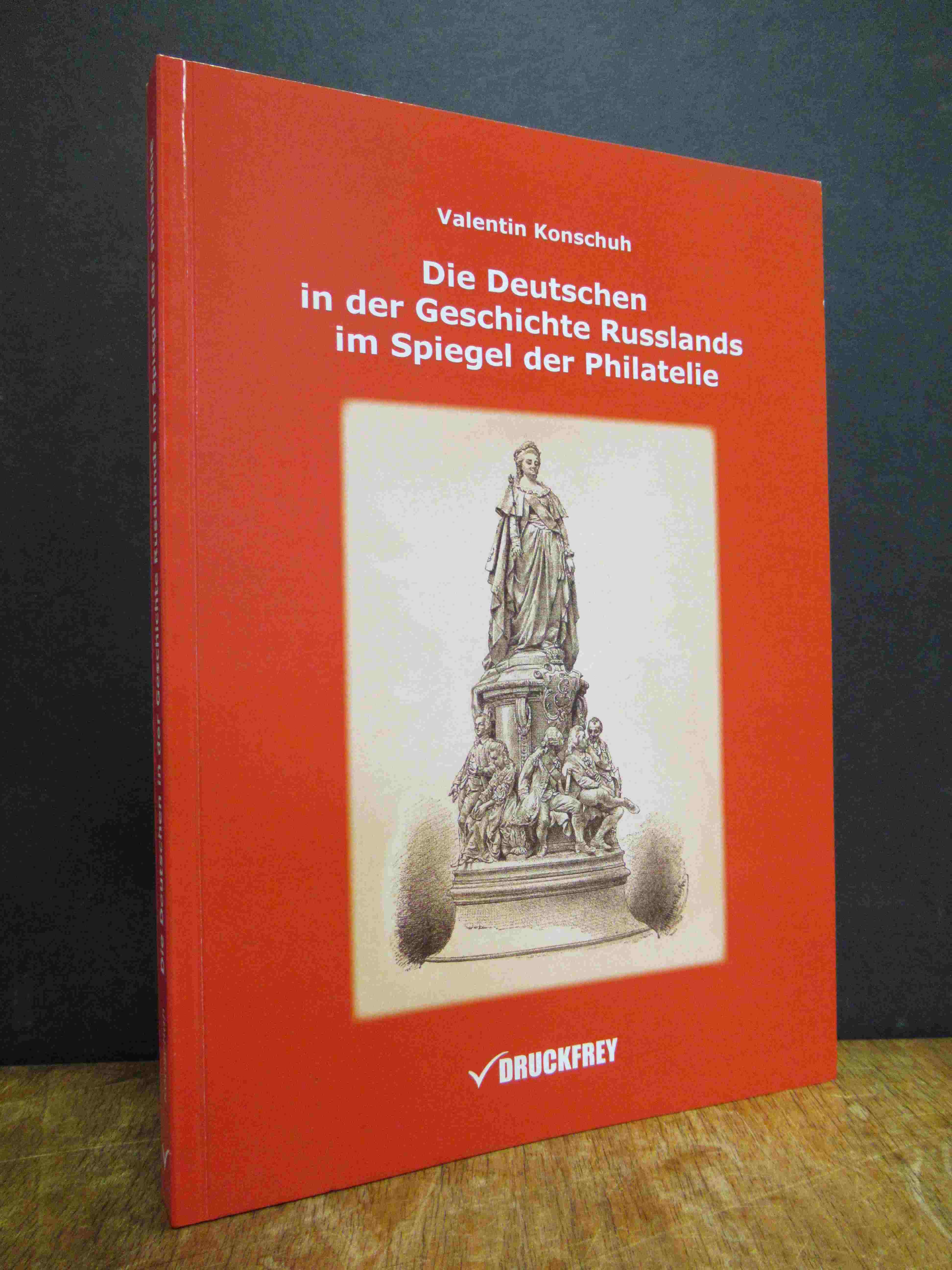 Konschuh, Die Deutschen in der Geschichte Russlands im Spieger der Philatelie, Konschuh, Die Deutschen in der Geschichte Russlands im Spieger der Philatelie,