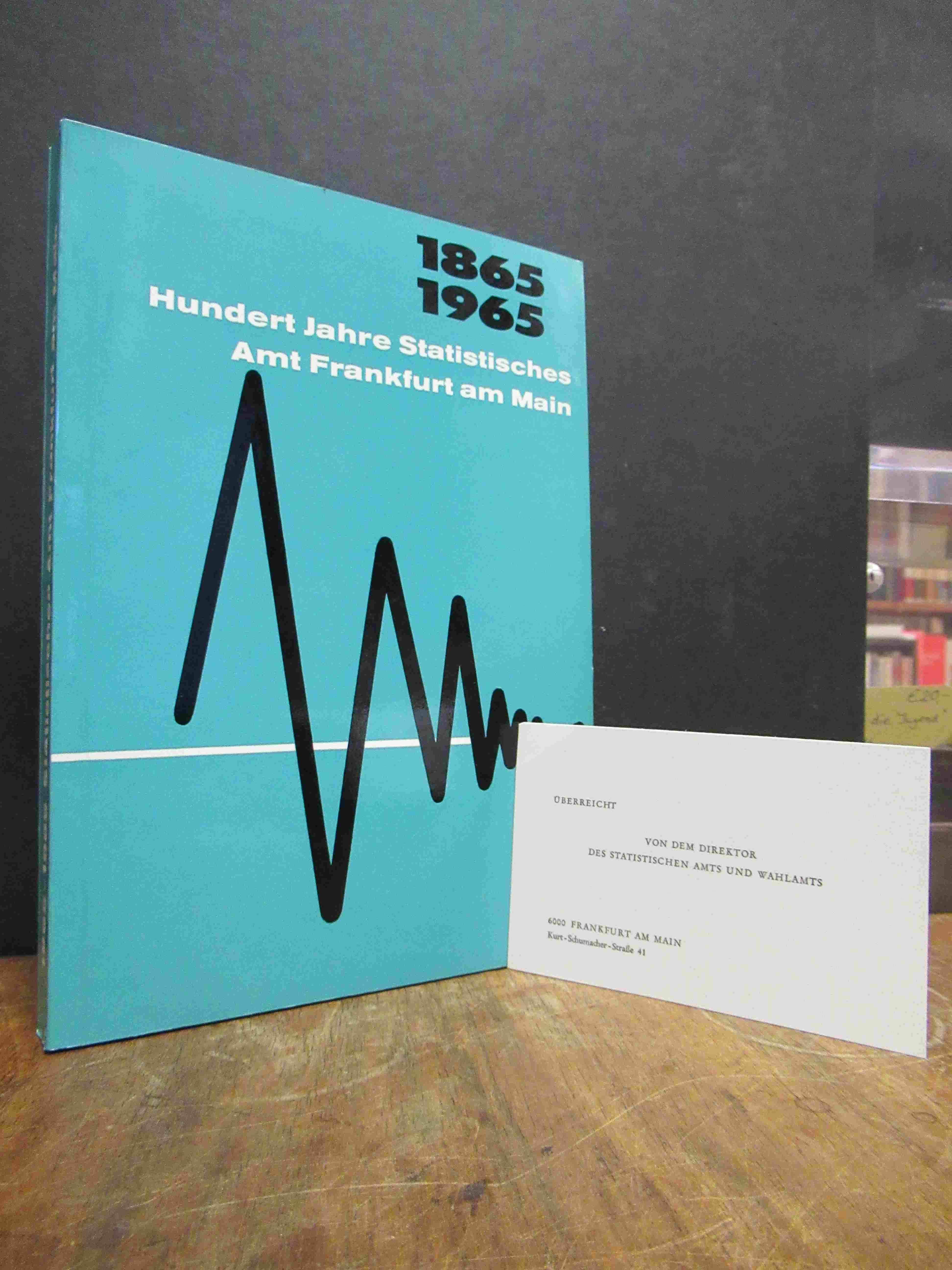 Statistisches Amt Frankfurt am Main, 1865 – 1965 Hundert Jahre Statistisches Amt Statistisches Amt Frankfurt am Main, 1865 – 1965 Hundert Jahre Statistisches Amt