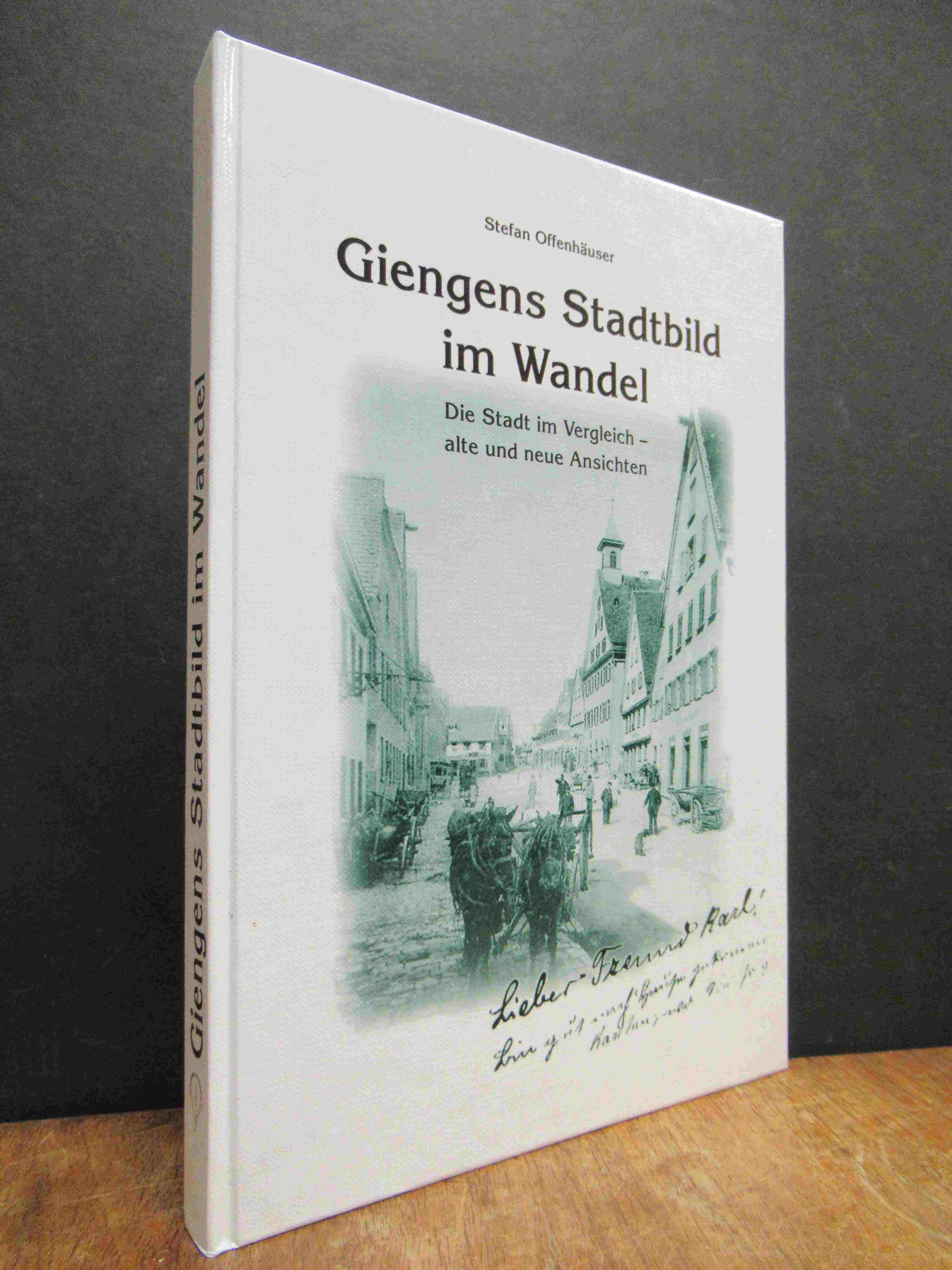 Giengen / Stefan, Giengens Stadtbild im Wandel : Die Stadt im Vergleich – alte u Giengen / Stefan, Giengens Stadtbild im Wandel : Die Stadt im Vergleich – alte u