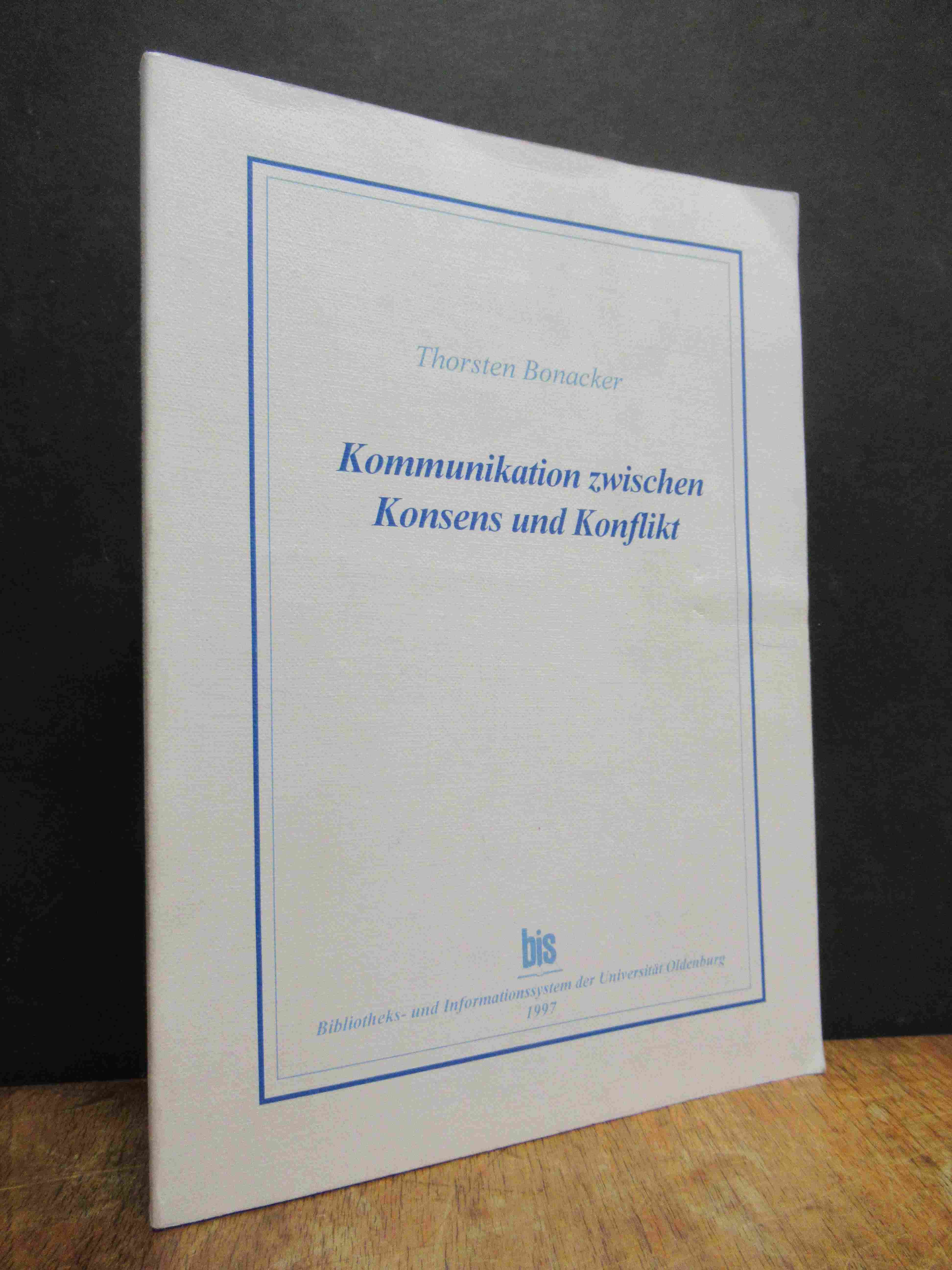 Bonacker, Kommunikation zwischen Konsens und Konflikt- Möglichkeiten und Grenzen Bonacker, Kommunikation zwischen Konsens und Konflikt- Möglichkeiten und Grenzen