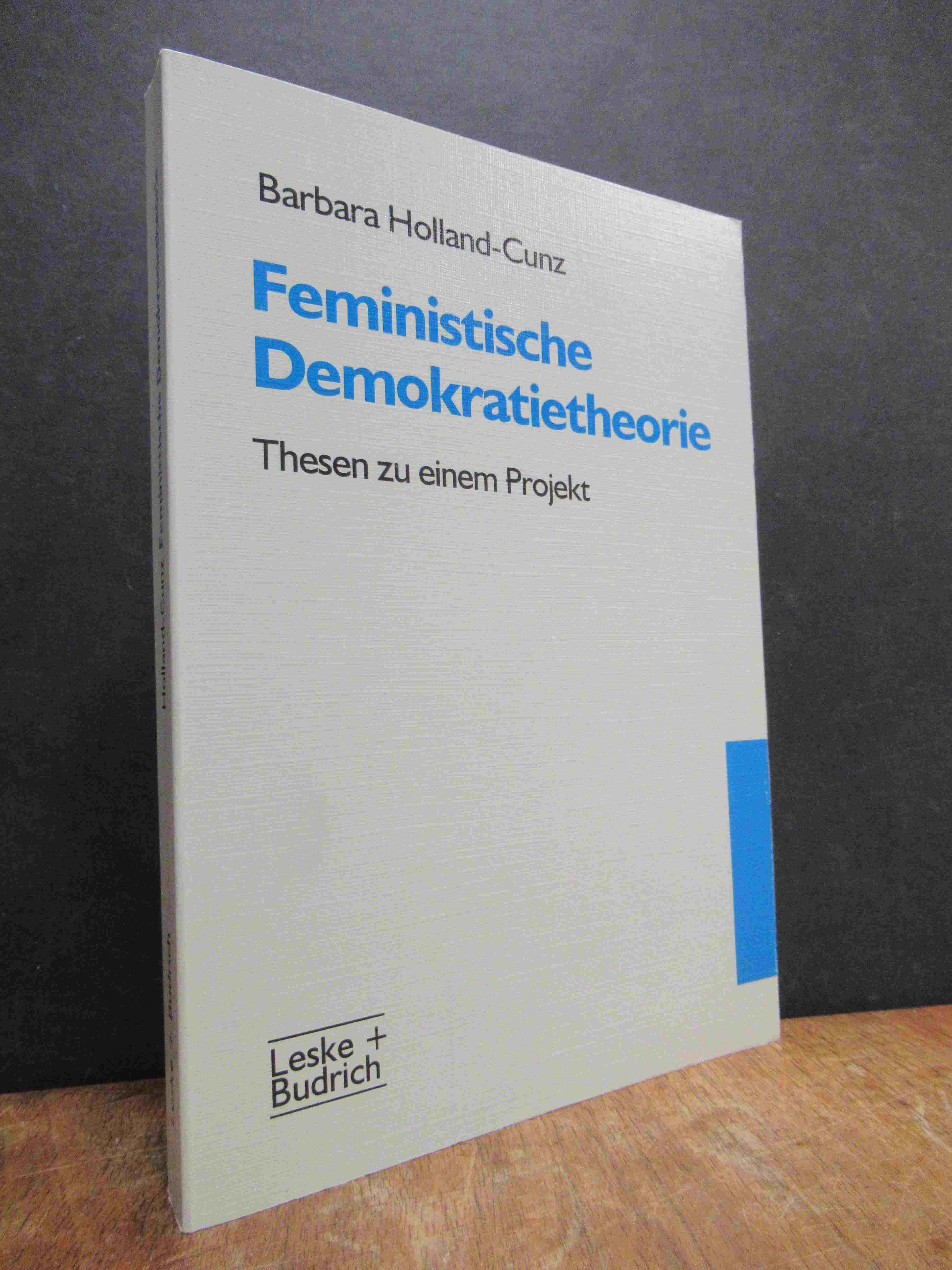 Holland-Cunz, Feministische Demokratietheorie – Thesen zu einem Projekt, Holland-Cunz, Feministische Demokratietheorie – Thesen zu einem Projekt,