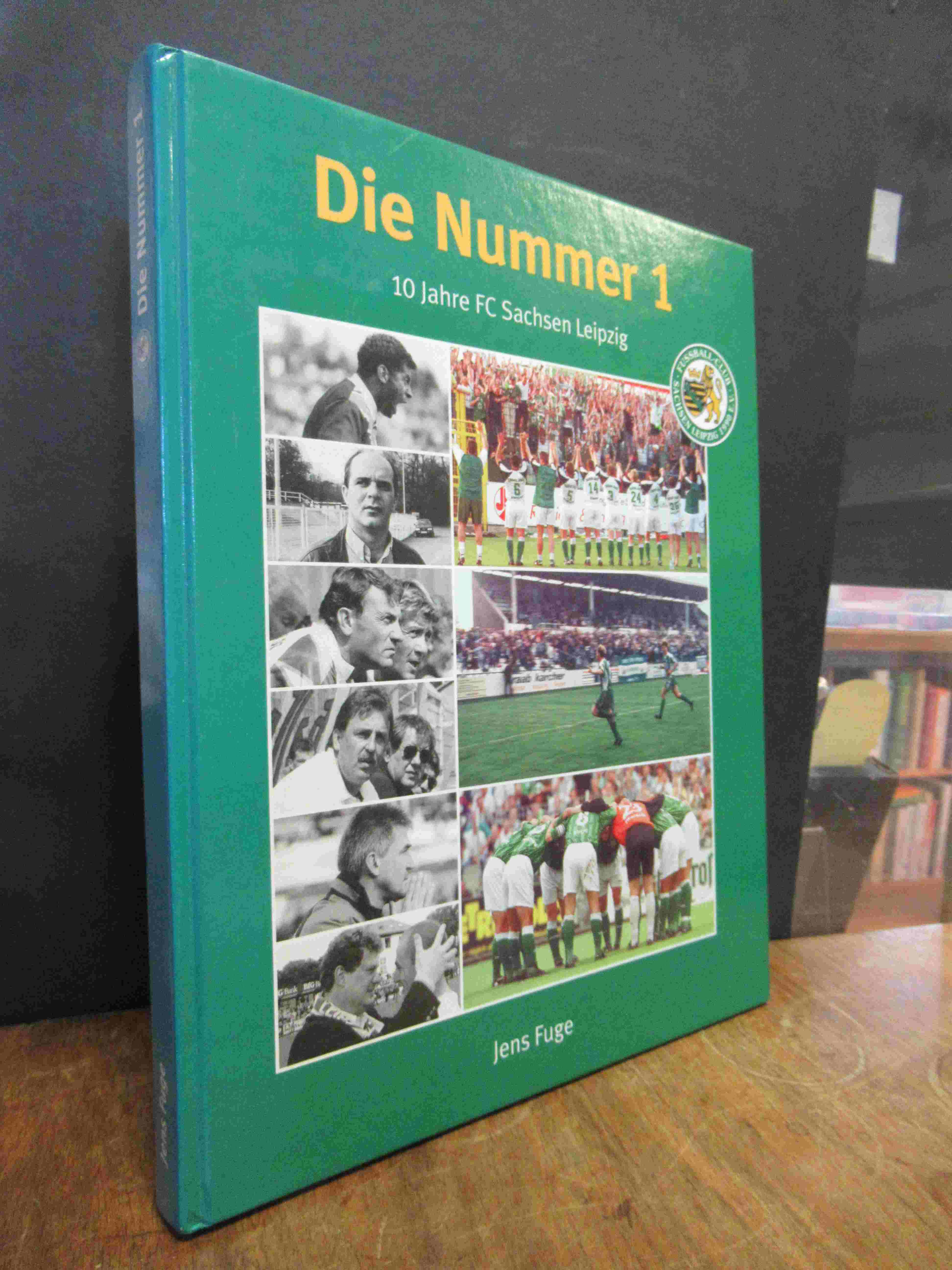 Fuge, Die Nummer 1 (eins) – 10 Jahre FC Sachsen Leipzig, Fuge, Die Nummer 1 (eins) – 10 Jahre FC Sachsen Leipzig,