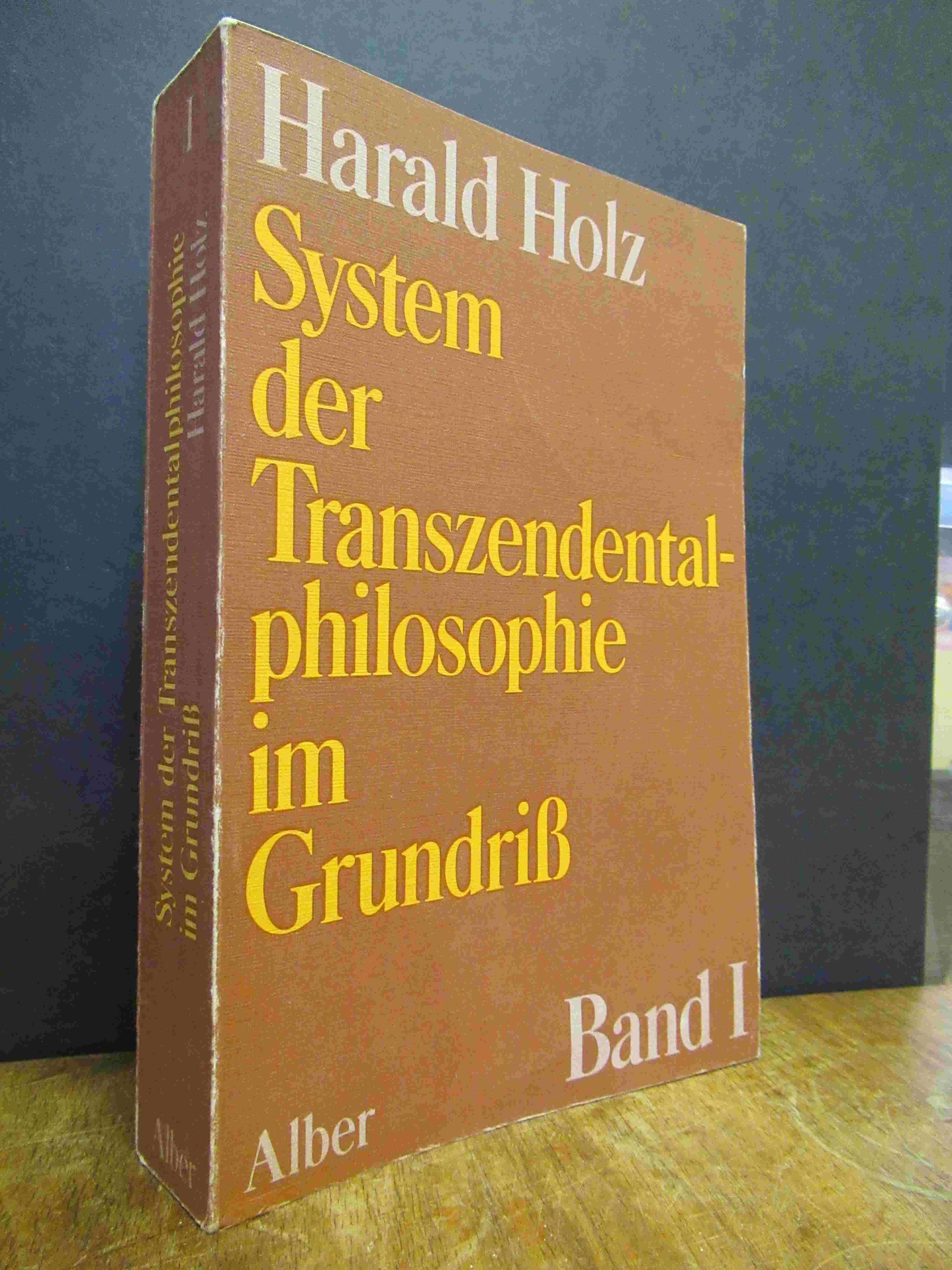 Holz, System der Transzendentalphilosophie im Grundriß, Band I (1), (von 2), Holz, System der Transzendentalphilosophie im Grundriß, Band I (1), (von 2),