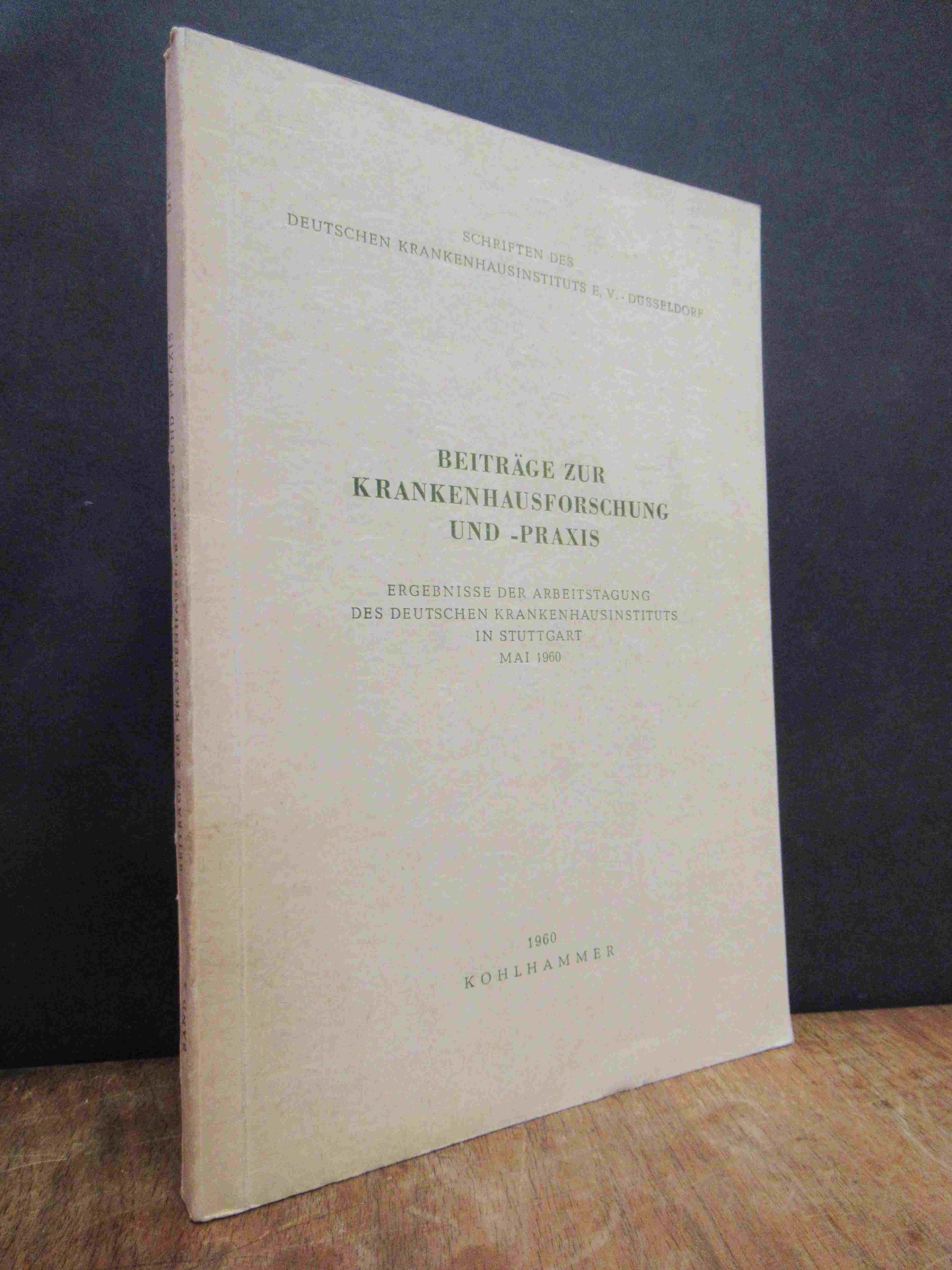Deutsches Krankenhausinstitut (Hrsg.), Beiträge zur Krankenhausforschung und -pr Deutsches Krankenhausinstitut (Hrsg.), Beiträge zur Krankenhausforschung und -pr
