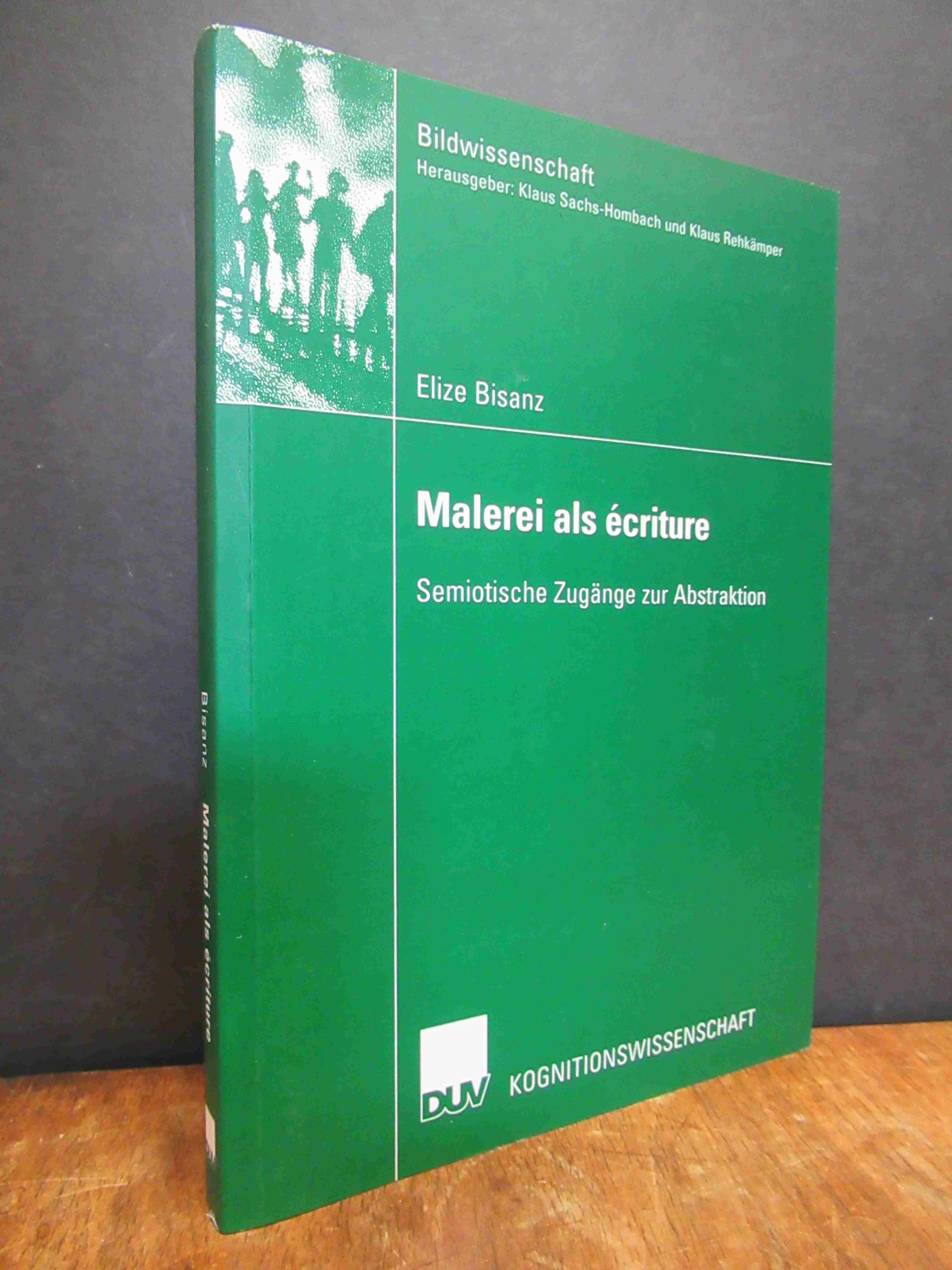 Bisanz, Malerei als écriture – Semiotische Zugänge zur Abstraktion,