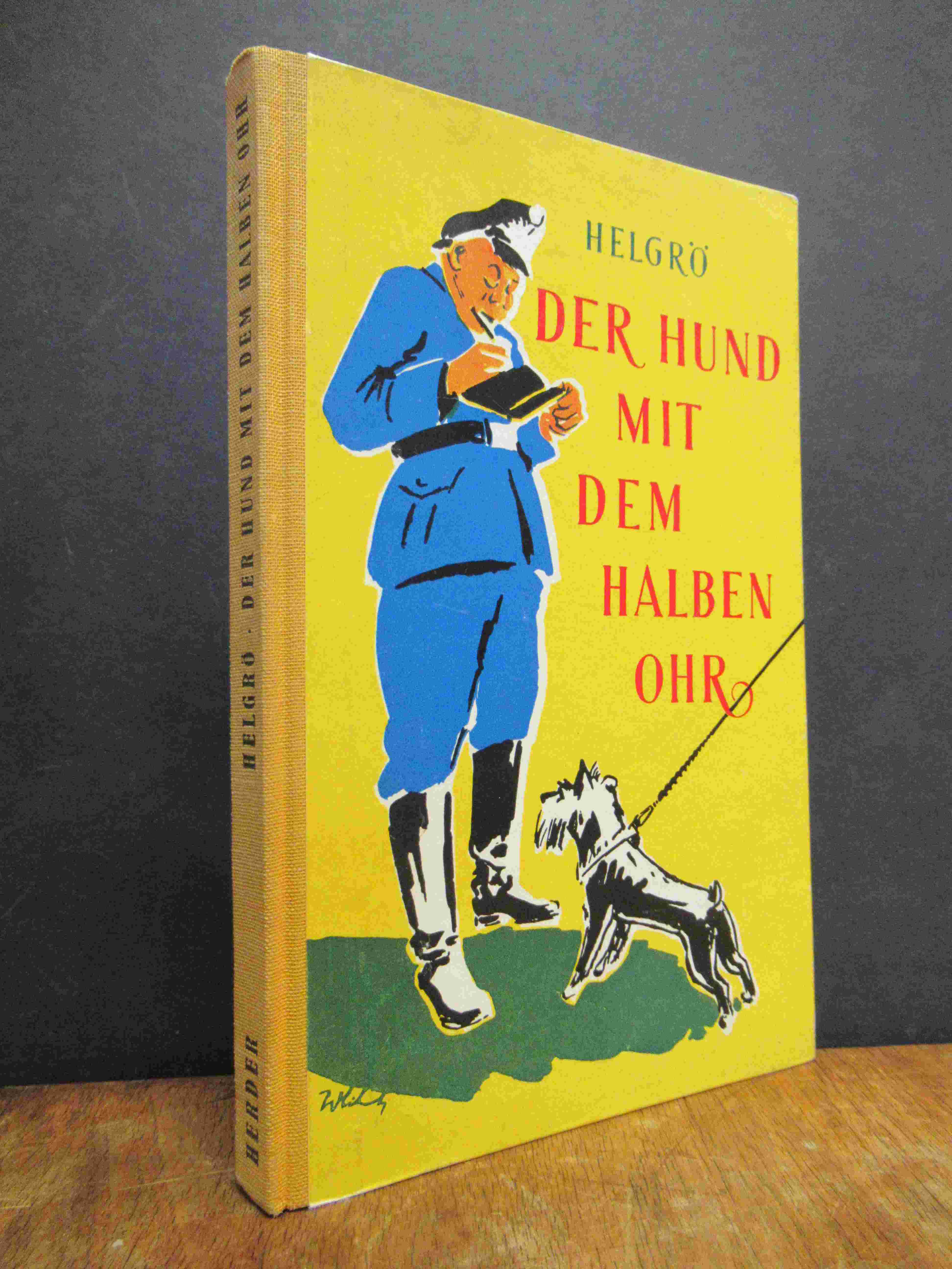 Helgrö (d.i. Helmut Grömmer), Der Hund mit dem halben Ohr – Die tollsten Tage de Helgrö (d.i. Helmut Grömmer), Der Hund mit dem halben Ohr – Die tollsten Tage de