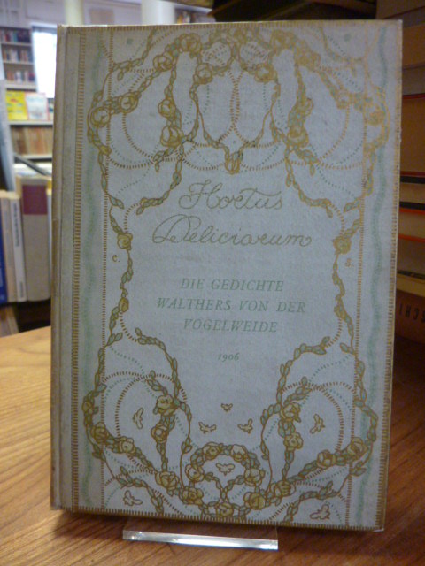 Hortus Deliciarum – Die Gedichte Walthers von der Vogelweide,