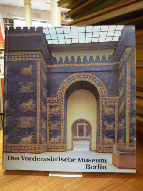 Jakob-Rost, Das Vorderasiatische Museum – Staatliche Museen zu Berlin – Preussis