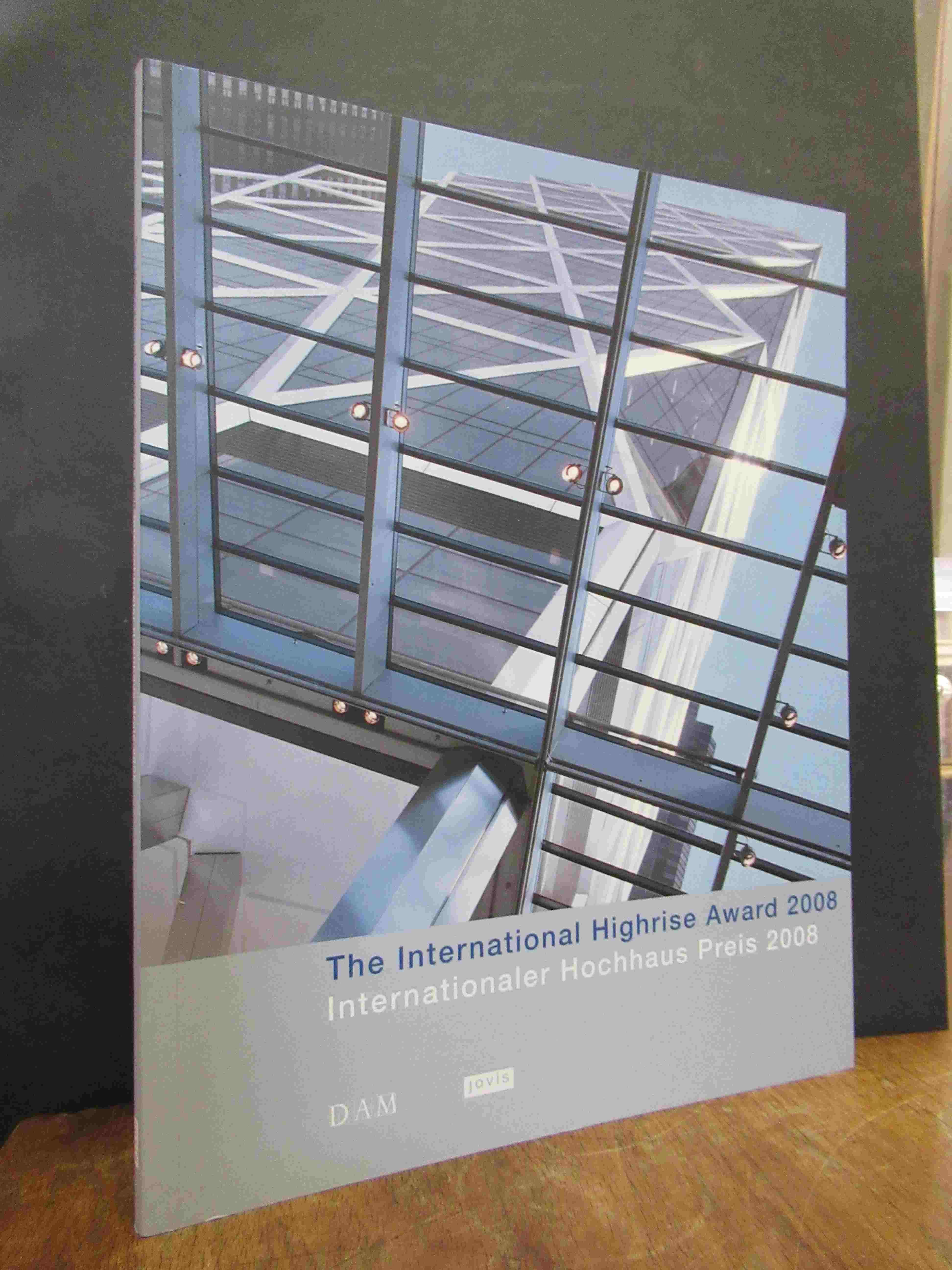 The International Highrise Award 2008 = Internationaler Hochhaus-Preis 2008,