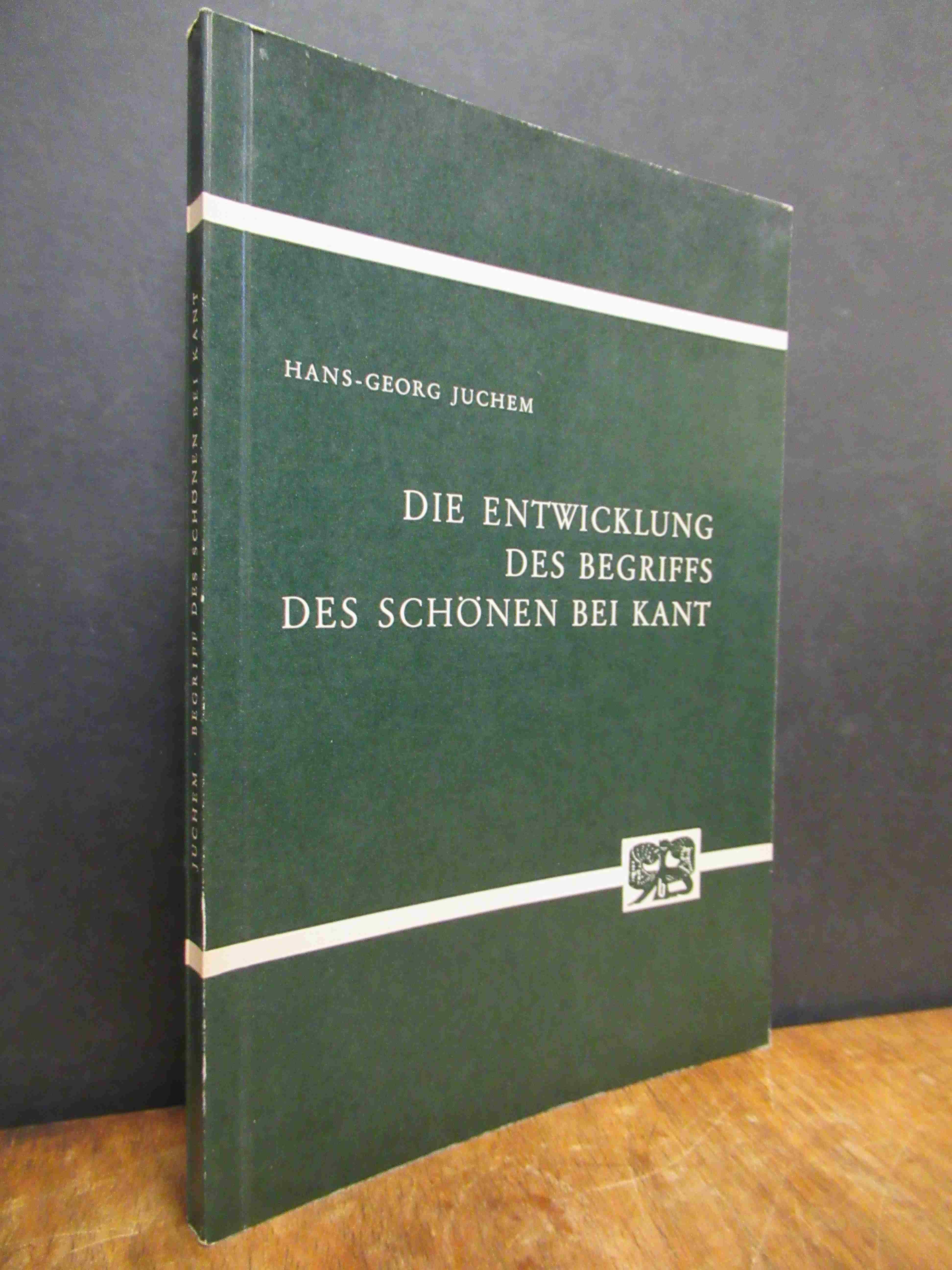 Juchem, Die Entwicklung des Begriffs des Schönen bei Kant – Unter besonderer Ber Juchem, Die Entwicklung des Begriffs des Schönen bei Kant – Unter besonderer Ber