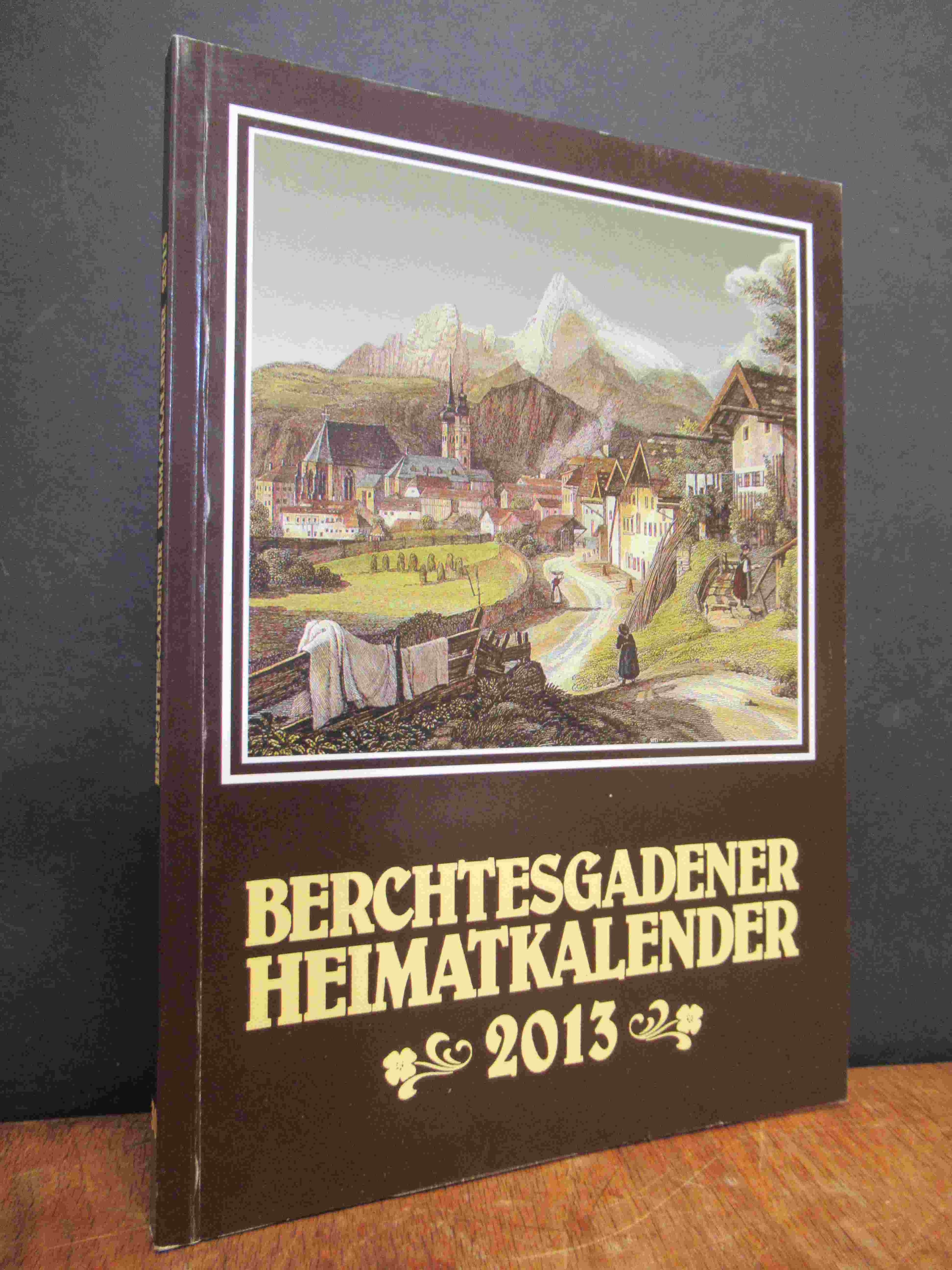 Will, Berchtesgadener Heimatkalender 2013 ( = Nr. 30 ), Will, Berchtesgadener Heimatkalender 2013 ( = Nr. 30 ),