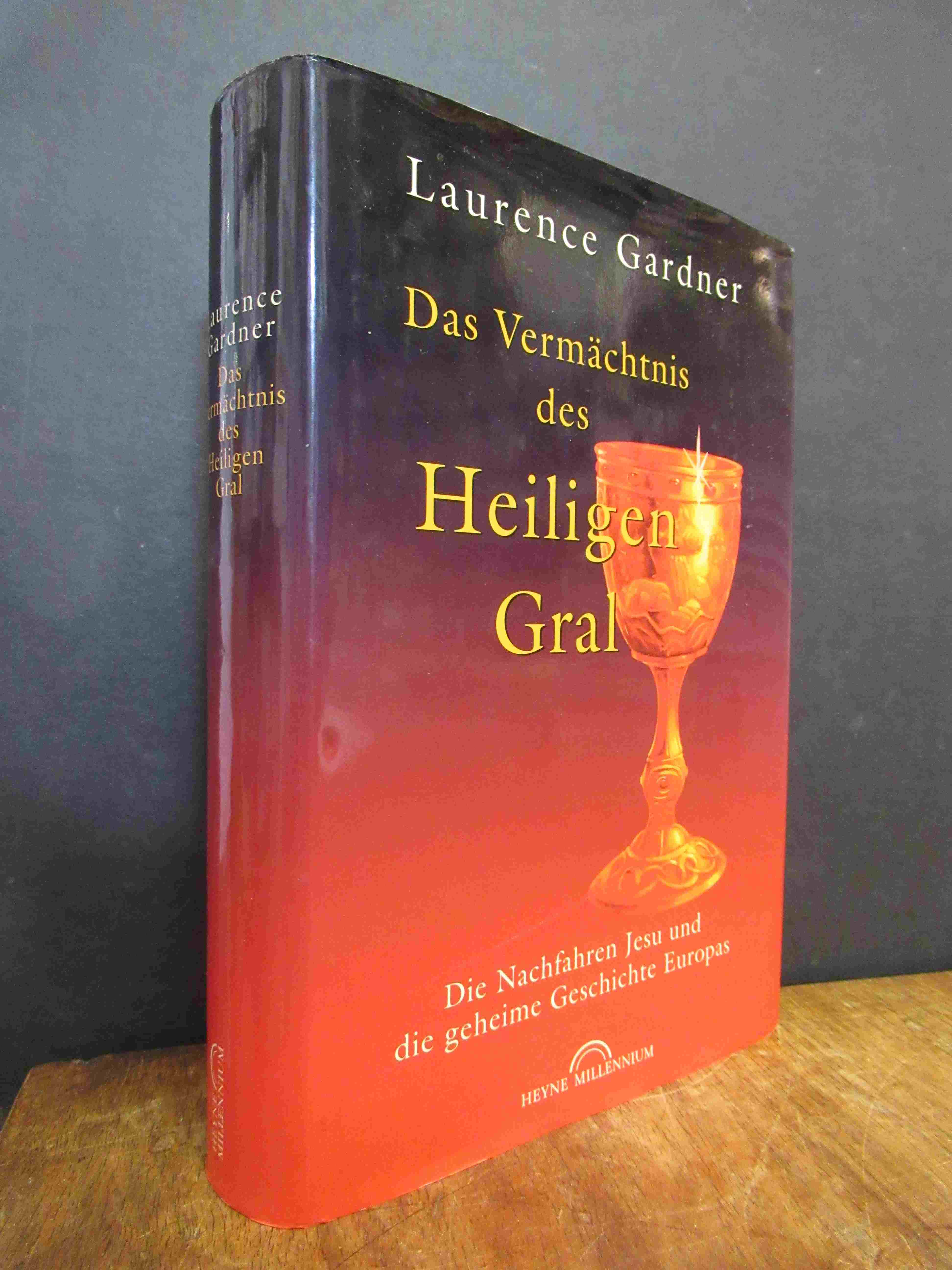 Gardner, Das Vermächtnis des Heiligen Gral – Die Nachfahren Jesu und die geheime Gardner, Das Vermächtnis des Heiligen Gral – Die Nachfahren Jesu und die geheime